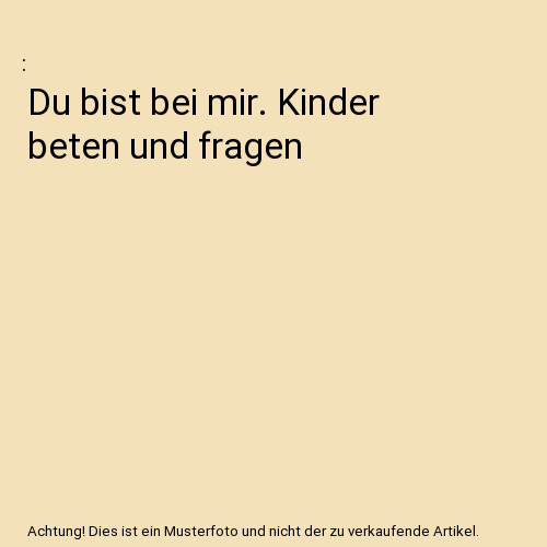 Bist bei mir kinder beten - du,